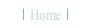 Home.